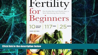 Must Have  Fertility for Beginners: The Fertility Diet and Health Plan to Start Maximizing Your
