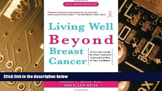 READ FREE FULL  Living Well Beyond Breast Cancer: A Survivor s Guide for When Treatment Ends and