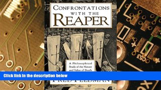 READ FREE FULL  Confrontations with the Reaper: A Philosophical Study of the Nature and Value of