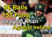 Sharjeel Khan 152 Runs in Just 86 Ball, Pakistan vs Ireland 1st ODI 2016