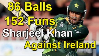 Sharjeel Khan 152 Runs in Just 86 Ball, Pakistan vs Ireland 1st ODI 2016