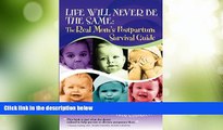 Big Deals  Life Will Never Be the Same: The Real Mom s Postpartum Survival Guide  Best Seller
