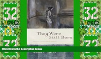 Must Have PDF  They Were Still Born: Personal Stories about Stillbirth  Free Full Read Most Wanted