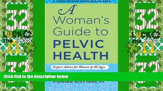 Big Deals  A Woman s Guide to Pelvic Health: Expert Advice for Women of All Ages (A Johns Hopkins
