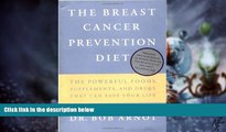 READ FREE FULL  The Breast Cancer Prevention Diet: The Powerful Foods, Supplements, and Drugs