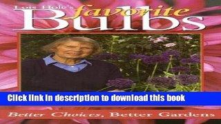 [PDF] Lois Hole s Favorite Bulbs: Better Choices, Better Gardens Popular Online