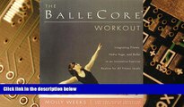 Must Have  The BalleCoreÂ® Workout: Integrating Pilates, Hatha Yoga, and Ballet in an Innovative