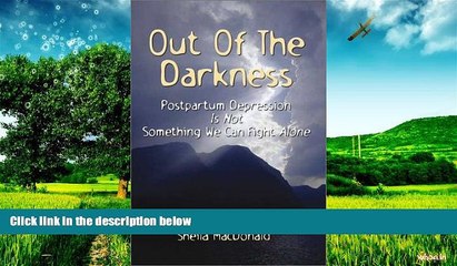 READ FREE FULL  Out of the Darkness: Postpartum Depression Is Not Something We Can Fight on Our