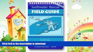 READ BOOK  Swiftwater Rescue Field Guide  BOOK ONLINE