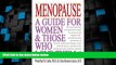 Big Deals  Menopause: A Guide for Women and Those Who Love Them  Free Full Read Most Wanted