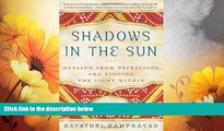 READ FREE FULL  Shadows in the Sun: Healing from Depression and Finding the Light Within  READ