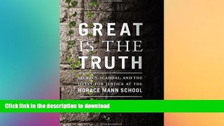 FAVORIT BOOK Great Is the Truth: Secrecy, Scandal, and the Quest for Justice at the Horace Mann