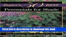 [PDF] Taylor s 50 Best Perennials for Shade: Easy Plants for More Beautiful Gardens Popular Online
