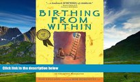 READ FREE FULL  Birthing from Within: An Extra-Ordinary Guide to Childbirth Preparation  Download