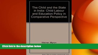 READ book  The Child and the State in India: Child Labor and Education Policy in Comparative