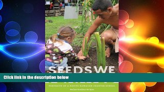 READ book  The Seeds We Planted: Portraits of a Native Hawaiian Charter School (First Peoples: