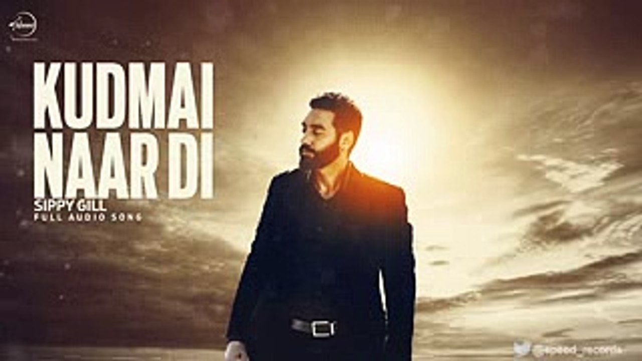 Kudmai Naar Di ( Full Audio Song ) - Sippy Gill - Punjabi Song Collection - Speed Records