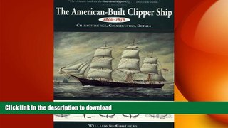 FAVORITE BOOK  The American-Built Clipper Ship, 1850-1856: Characteristics, Construction, and