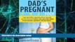 Must Have  Dad s Pregnant Too: Expectant fathers, expectant mothers, new dads and new moms share