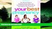 READ FREE FULL  Your Best Pregnancy: The Ultimate Guide to Easing the Aches, Pains, and