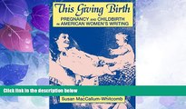 Big Deals  This Giving Birth: Pregnancy and Childbirth in American Women s Writing  Best Seller