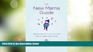 Big Deals  The New Mama Guide: Taking care of yourself in the first 6 weeks after birth  Free Full