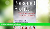 Big Deals  Poisoned Profits: The Toxic Assault on Our Children  Free Full Read Best Seller