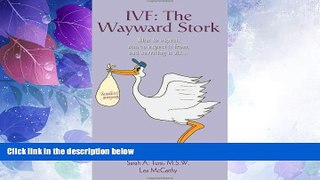 Big Deals  IVF: The Wayward Stork--What to Expect, Who to Expect It From, and Surviving It All?