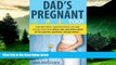 READ FREE FULL  Dad s Pregnant Too: Expectant fathers, expectant mothers, new dads and new moms