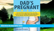 READ FREE FULL  Dad s Pregnant Too: Expectant fathers, expectant mothers, new dads and new moms