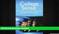 FAVORIT BOOK College Sense: What College and High School Advisors Don t Tell You about College: