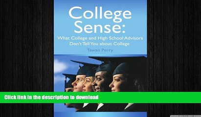 FAVORIT BOOK College Sense: What College and High School Advisors Don t Tell You about College: