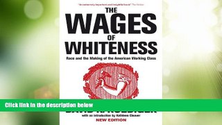 Big Deals  The Wages of Whiteness: Race and the Making of the American Working Class (Haymarket