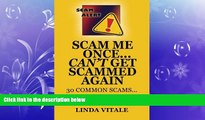 EBOOK ONLINE  Scam Me Once...Can t Get Scammed Again: 30 Common Scams...30 Tips to help you avoid