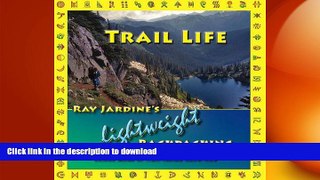 READ  Trail Life: Ray Jardine s Lightweight Backpacking  BOOK ONLINE