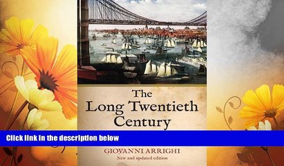 READ FREE FULL  The Long Twentieth Century: Money, Power and the Origins of Our Times  READ Ebook