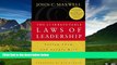 Must Have  The 21 Irrefutable Laws of Leadership: Follow Them and People Will Follow You  READ