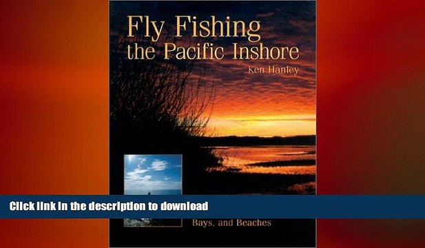 READ BOOK Fly Fishing the Pacific Inshore: Strategies for Estuaries, Bays, and Beaches BOOK