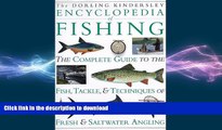 FAVORITE BOOK  Encyclopedia of Fishing: The Complete Guide to the Fish, Tackle   Techniques of