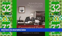 Big Deals  Guaranteed Pure: The Moody Bible Institute, Business, and the Making of Modern