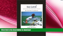 FAVORITE BOOK  Sea Level: Adventures of a Saltwater Angler FULL ONLINE