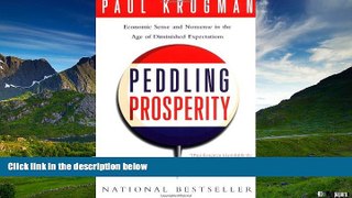 Must Have  Peddling Prosperity: Economic Sense and Nonsense in an Age of Diminished Expectations