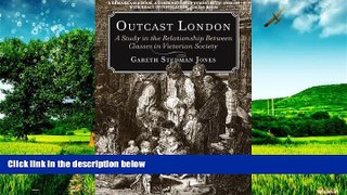 Must Have  Outcast London: A Study in the Relationship Between Classes in Victorian Society