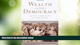 Big Deals  Wealth and Democracy: A Political History of the American Rich  Free Full Read Best