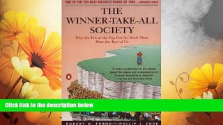 Must Have  The Winner-Take-All Society: Why the Few at the Top Get So Much More Than the Rest of