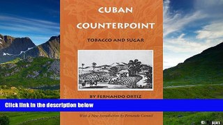 Must Have  Cuban Counterpoint: Tobacco and Sugar  READ Ebook Full Ebook Free