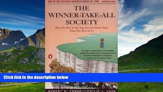 READ FREE FULL  The Winner-Take-All Society: Why the Few at the Top Get So Much More Than the