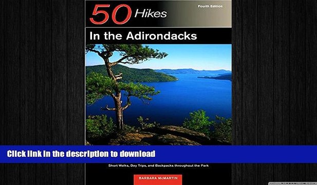 READ 50 Hikes in the Adirondacks: Short Walks, Day Trips, and Backpacks Throughout the Park,