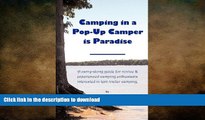 GET PDF  Camping in a Pop-Up Camper is Paradise: A carry-along guide for novice   experienced