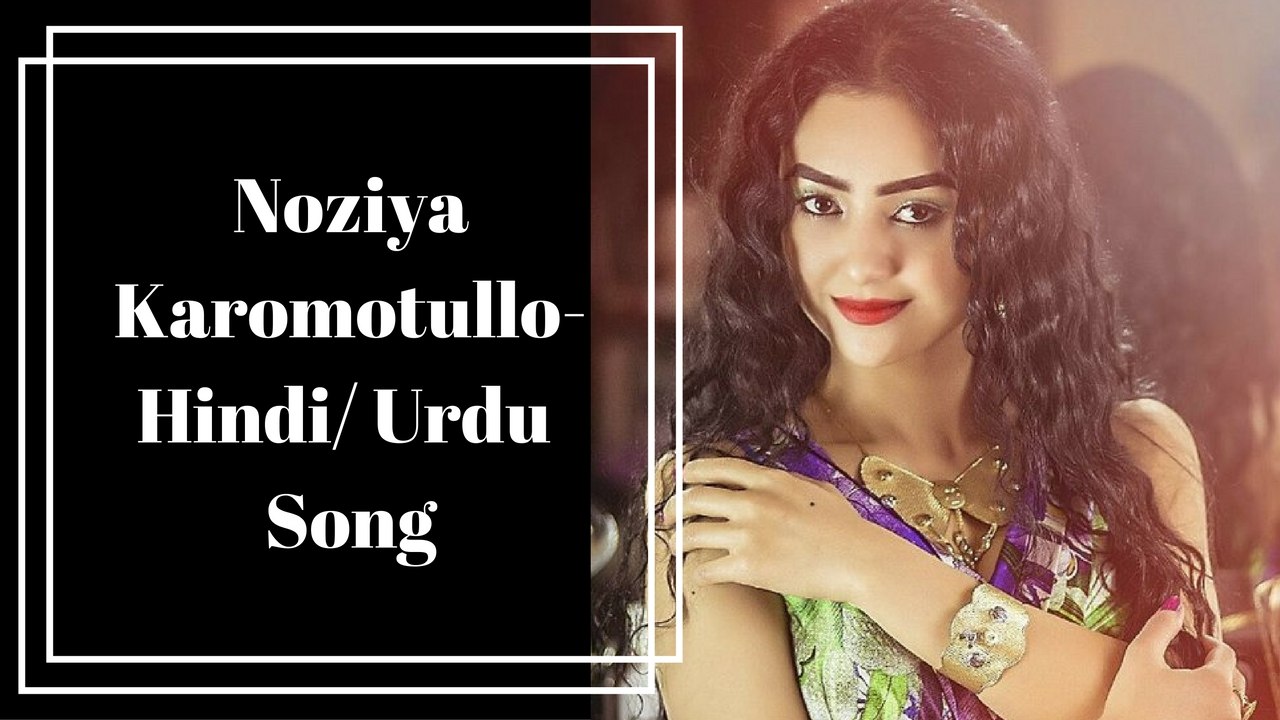 Noziya Karomatullo Hindi/ Urdu Song- Ab Maan Jaiye.